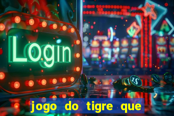 jogo do tigre que dao bonus no cadastro